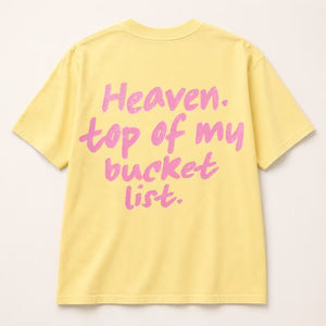 THE HEAVEN IS MY BUCKET LIST TEE