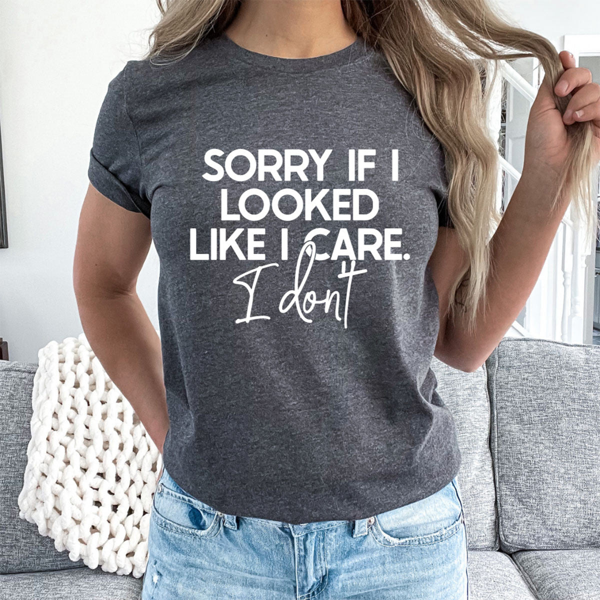 SORRY IF I LOOKED LIKE I CARE I DONT GRAPHIC SHORT SLEEVE T SHIRT