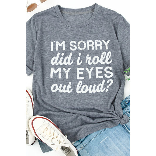 KENNEDI IM SORRY DID I ROLL MY EYES OUT LOUD T SHIRT