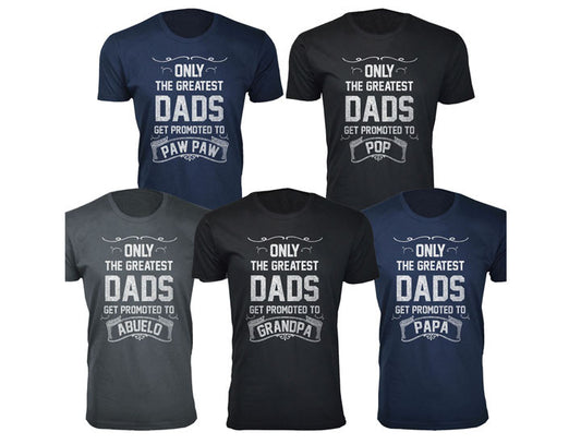 MENS ONLY THE GREATEST DADS GET PROMOTED T SHIRTS