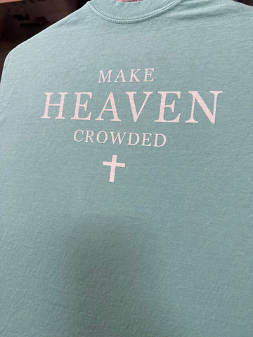 MAKE HEAVEN CROWDED UNISEX GRAPHIC TEE